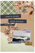 Cuaderno Creativo: Crea Tu Propio Junk Journal