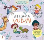 ¡SE LLAMA VULVA! MI PRIMER LIBRO DE EDUCACION SEXUAL