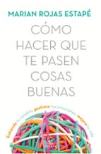 CÓMO HACER QUE TE PASEN COSAS BUENAS