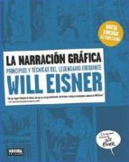 LA NARRACION GRAFICA: PRINCIPIOS Y TECNICAS DEL LEGENDARIO DIBUJANTE WILL EISNER