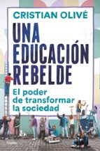 UNA EDUCACIÓN REBELDE. EL PODER DE TRANSFORMAR LA SOCIEDAD