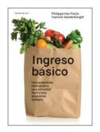 INGRESO BASICO. UNA PROPUESTA RADICAL PARA UNA SOCIEDAD LIBRE Y UNA ECONOMIA SENSATA