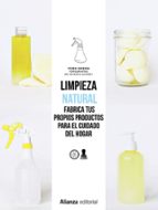 LIMPIEZA NATURAL: FRABRICA TUS PROPIOS PRODUCTOS PARA EL CUIDADO DEL HOGAR
