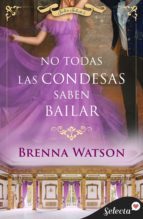 NO TODAS LAS CONDESAS SABEN BAILAR (SALÓN SELECTO 6) (EBOOK)