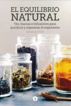 EL EQUILIBRIO NATURAL: TES, TISANAS E INFUSIONES PARA PURIFICAR Y REGENERAR EL ORGANISMO