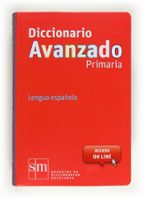 DICCIONARIO AVANZADO PRIMARIA 2012 (CON ACCESO ON LINE)