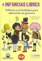 INFANCIAS LIBRES: TALLERES Y ACTIVIDADES PARA EDUCACION EN GENEROS