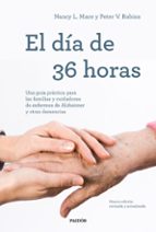 EL DIA DE 36 HORAS: UNA GUIA PRACTICA PARA LAS FAMILIAS Y CUIDADORESDE ENFERMOS DE ALZHEIMER Y OTRAS DEMENCIAS: NUEVA ED.  REV. Y ACT.