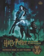 HARRY POTTER: LOS ARCHIVOS DE LAS PELICULAS 1: CRIATURAS DEL BOSQUE, DEL LAGO Y VOLADORAS