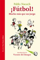 ¡FUTBOL! MUCHO MAS QUE UN JUEGO