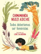 TODOS DEBERIAMOS SER FEMINISTAS: EDICION PARA TODA LA FAMILIA