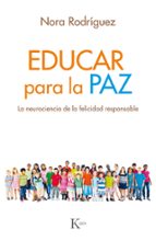 EDUCAR PARA LA PAZ: LA NEUROCIENCIA DE LA FELICIDAD RESPONSABLE