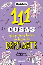 111 COSAS QUE PODRÍAS HACER EN LUGAR DE DEPILARTE
