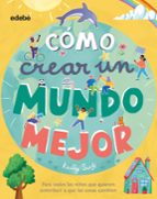 ¿COMO CREAR UN MUNDO MEJOR?