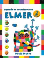 APRENDE EN VACACIONES CON ELMER (ELMER. CUADERNOS DE VACACIONES 2 AÑOS)