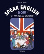 SPEAK ENGLISH NOW: 101 TIPS PARA UN INGLES TOP (LIBROS SINGULARES )