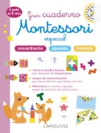 GRAN CUADERNO MONTESSORI ESPECIAL CONCENTRACIÓN, ATENCION Y MEMORIA. A PARTIR DE 3 AÑOS