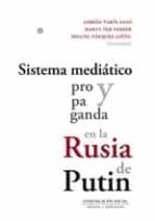 SISTEMA MEDIATICO Y PROPAGANDA EN LA RUSIA DE PUTIN