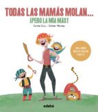 TODAS LAS MAMAS MOLAN, ¡PERO LA MIA MAS! (TRADICIONES)