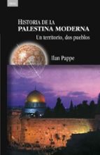 HISTORIA DE LA PALESTINA MODERNA: UN TERRITORIO, DOS PUEBLOS