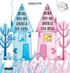 EL NIÑO QUE NO QUERÍA SER AZUL, LA NIÑA QUE NO QUERÍA SER ROSA (P