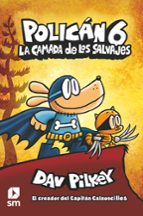 POLICAN 6: LA CAMADA DE LOS SALVAJES