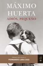 ADIOS, PEQUEÑO (PREMIO DE NOVELA FERNANDO LARA 2022)