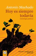HOY ES SIEMPRE TODAVIA (ANTOLOGIA POETICA)