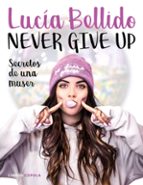 NEVER GIVE UP: SECRETOS DE UNA MUSER