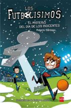 FUTBOLISIMOS 11 :EL MISTERIO DEL DÍA DE LOS INOCENTES