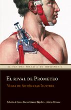 EL RIVAL DEL PROMETEO: VIDAS DE AUTOMATAS ILUSTRES