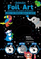 FOIL ART: COLOREA CON PAPEL BRILLANTE. ANIMALES