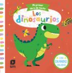 MI PRIMER LIBRO DE TACTO : LOS DINOSAURIOS