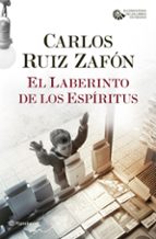 EL LABERINTO DE LOS ESPIRITUS (SERIE EL CEMENTERIO DE LOS LIBROS OLVIDADOS, 4)