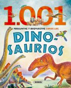 1.001 PREGUNTAS Y RESPUESTAS SOBRE LOS DINOSAURIOS