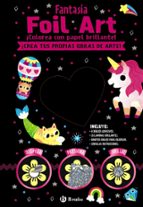 FOIL ART: COLOREA CON PAPEL BRILLANTE. FANTASIA