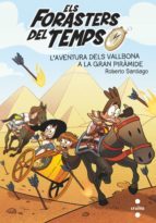 ELS FORASTERS DEL TEMPS 7: L AVENTURA DELS VALLBONA A LA GRAN PIRAMIDE