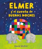 ELMER Y EL CUENTO DE BUENAS NOCHES (ELMER. ALBUM ILUSTRADO)