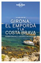 LO MEJOR DE GIRONA, EL EMPORDA Y LA COSTA BRAVA 2017
