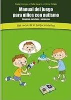 MANUAL DEL JUEGO PARA NIÑOS CON AUTISMO. DEL CUCUTRÁS AL JUEGO SI MBÓLICO