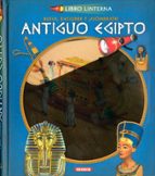 EL ANTIGUO EGIPTO (LIBRO LINTERNA)