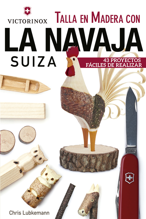 Portada de Talla en madera con la navaja suiza victorinox: 43 proyectos faciles d