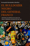 Portada de El bulldozer negro del general franco: historia de españa en el siglo