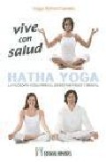 Portada de Vive con salud hatha yoga: la filosofia yogui para el bienestar f isic