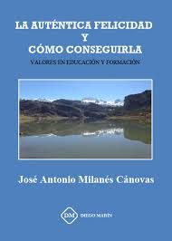 Portada de La autentica felicidad y como conseguirla: valores en educacion y form