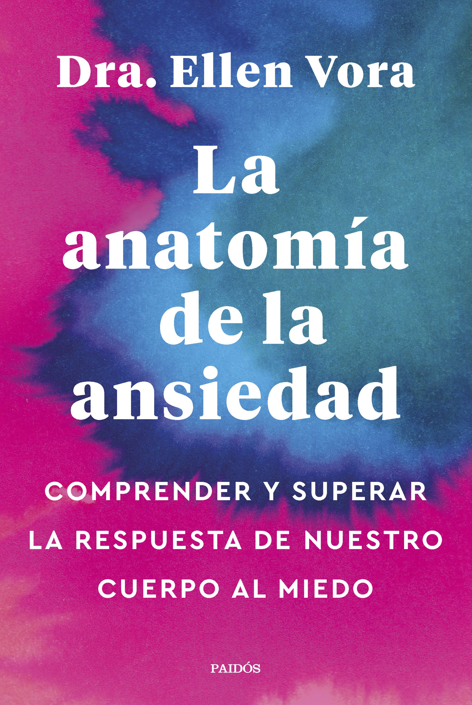 Portada de La anatomia de la ansiedad: comprender y superar la respuesta de nuest