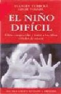 Portada de El niño dificil: como comprender y tratar a los niños dificiles d e ed