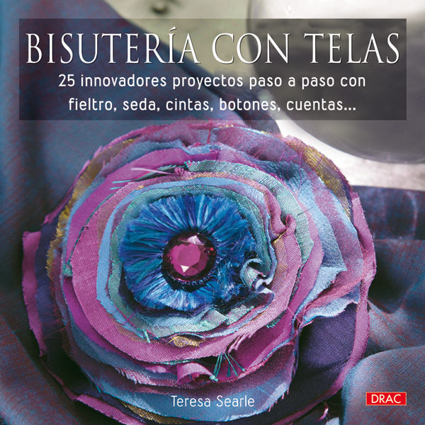 Portada de Bisuteria con telas: 25 innovadores proyectos paso a paso con fie ltro