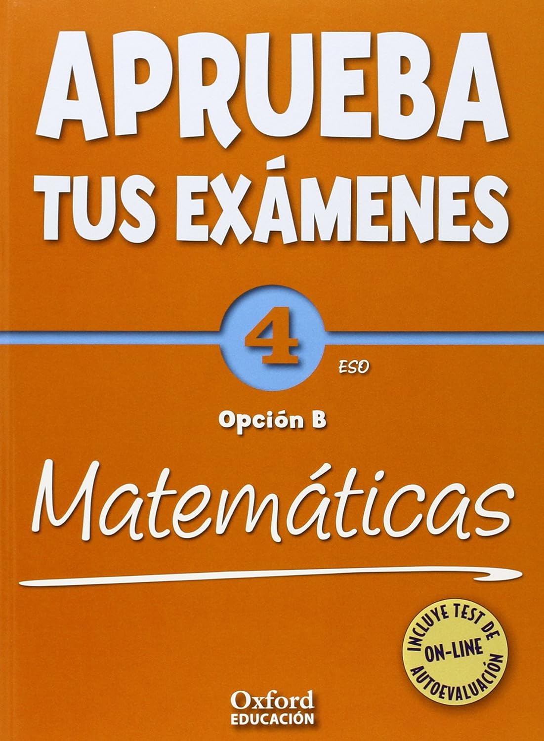 Aprueba Tus Examenes Matematicas B 4º ESO + Test Autoevaluación On-Lin