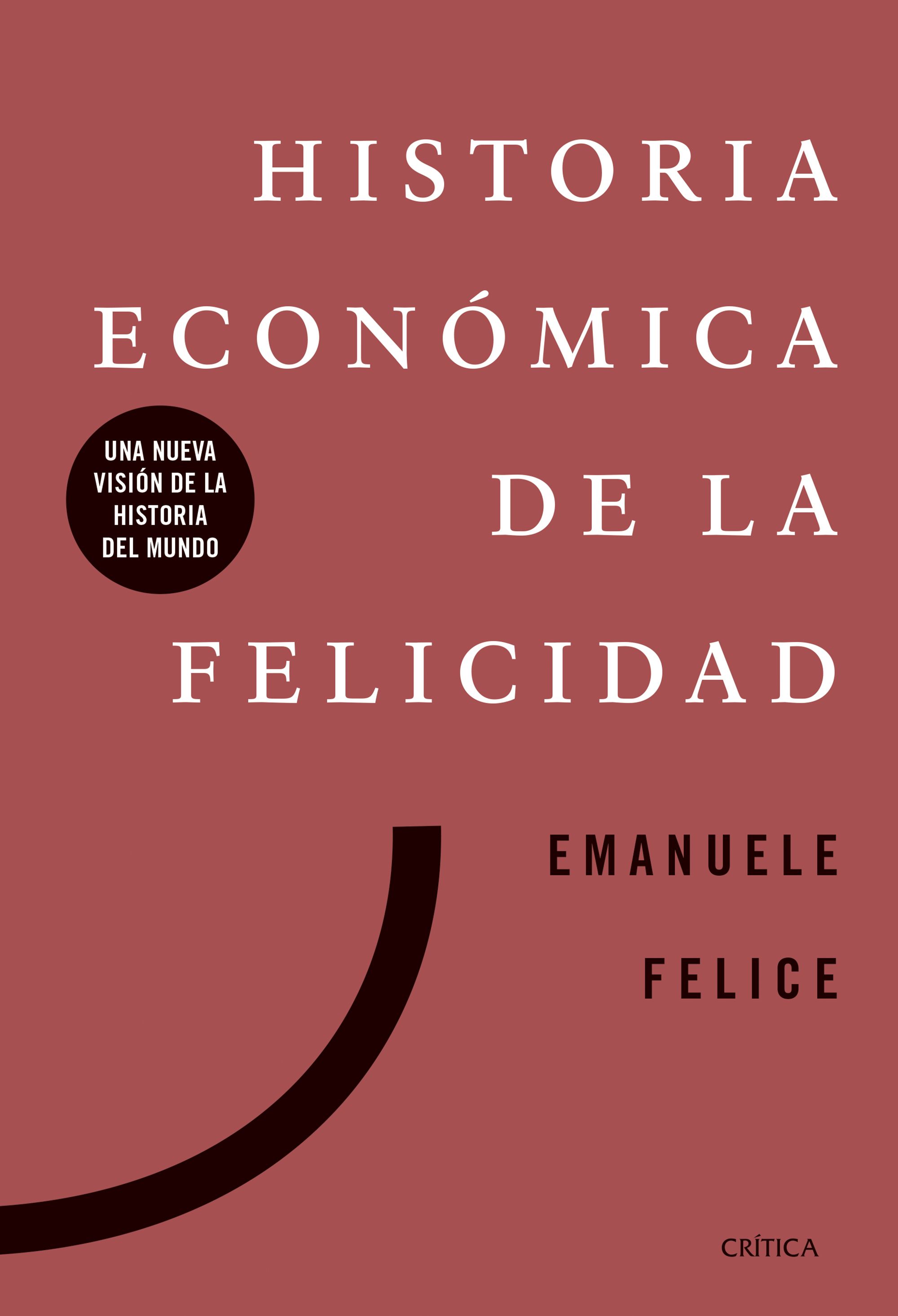 Portada de Historia economica de la felicidad: una nueva vision de la historia de